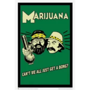 Posters featuring Cheech & Chong promoting marijuana use with the text Weed, it's all we get a bong.