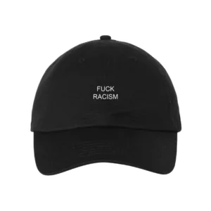 Black cotton baseball cap with 'fuck racism' in white letters on front. Adjustable strap, flat brim, bold sans-serif font.