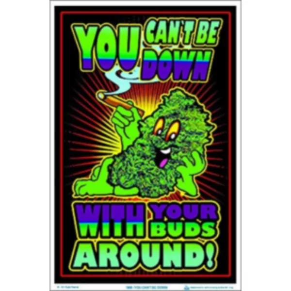 Colorful, eye-catching poster featuring a cartoon green plant with buds and the text You can be down with your buds around. Intended to promote marijuana use.
