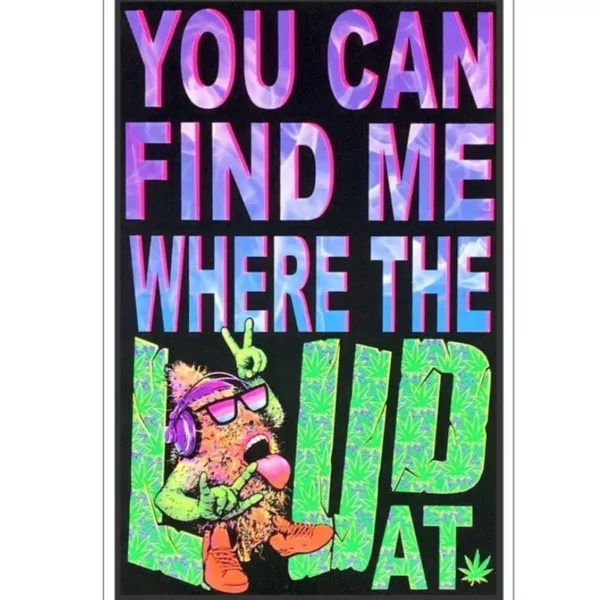 Eye-catching poster with bold, colorful letters and cartoon-like image of person holding joint. Says 'Where the Loud At'.